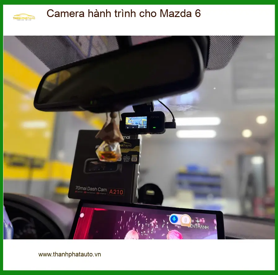 Chị Thảo lắp camera hành trình cho Mazda 6 tại Quận 9 để ghi lại hành trình an toàn ảnh thực tế 3