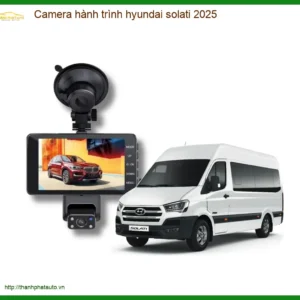 Camera Hành Trình Hyundai Solati 2025 - Địa Chỉ Lắp Đặt Uy Tín TPHCM