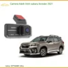 Camera hành trình Subaru Forester 2021 - Địa Chỉ Lắp Đặt Uy Tín Giá Tốt TPHCM