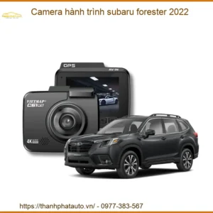 Camera Hành Trình Subaru Forester 2022 - Trung Tâm Lắp Đặt Uy Tín TPHCM