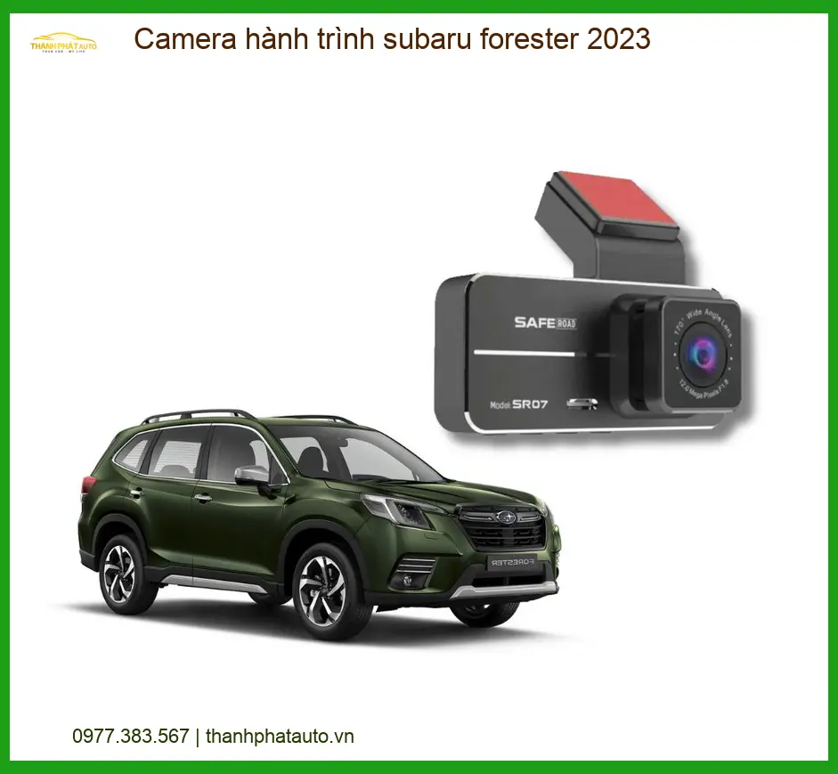 Camera hành trình Subaru Forester 2023 - Địa Chỉ Lắp Đặt Uy Tín TPHCM