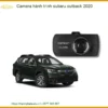 Camera Hành Trình Subaru Outback 2020 - Trung Tâm Lắp Đặt Chính Hãng TPHCM