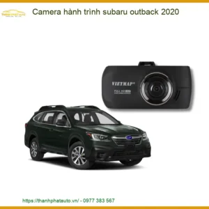 Camera Hành Trình Subaru Outback 2020 - Trung Tâm Lắp Đặt Chính Hãng TPHCM