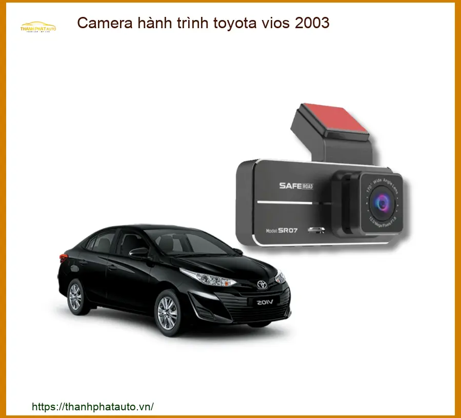 Camera hành trình Toyota Vios 2003 - Địa Chỉ Lắp Đặt Uy Tín TPHCM