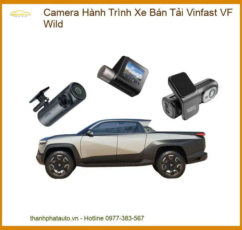 Camera Hành Trình Xe Bán Tải Vinfast VF Wild - Địa Chỉ Lắp Đặt Uy Tín TPHCM
