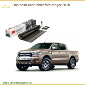 Dán Phim Cách Nhiệt Ford Ranger 2015 - Trung Tâm Lắp Đặt Chính Hãng TPHCM