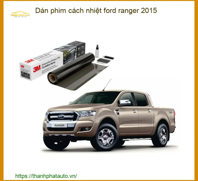 Dán Phim Cách Nhiệt Ford Ranger 2015 - Trung Tâm Lắp Đặt Chính Hãng TPHCM