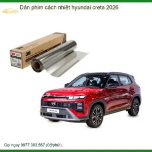Dán Phim Cách Nhiệt Hyundai Creta 2026 - Trung Tâm Lắp Đặt Giá Tốt TPHCM