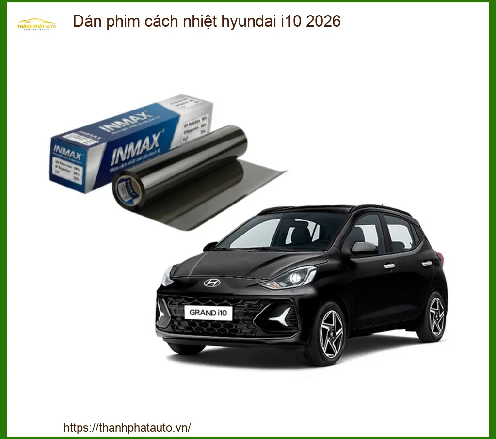 Dán Phim Cách Nhiệt Hyundai i10 2026 - Địa Chỉ Lắp Đặt Uy Tín TPHCM