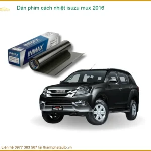 Dán Phim Cách Nhiệt Isuzu Mu-X 2016 - Địa Chỉ Lắp Đặt Uy Tín TPHCM