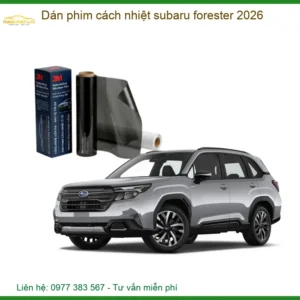 Dán Phim Cách Nhiệt Subaru Forester 2026 - Trung Tâm Lắp Đặt Uy Tín TPHCM
