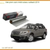 Dán Phim Cách Nhiệt Subaru Outback 2016 - Địa Chỉ Lắp Đặt Uy Tín TPHCM