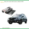 Dán Phim Cách Nhiệt Subaru Outback 2020 - Trung Tâm Lắp Đặt Uy Tín TPHCM