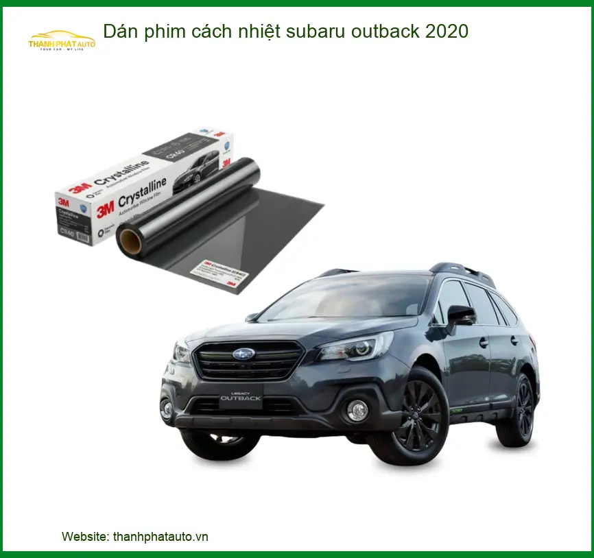 Dán Phim Cách Nhiệt Subaru Outback 2020 - Trung Tâm Lắp Đặt Uy Tín TPHCM