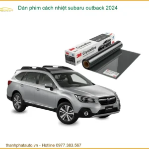 Dán Phim Cách Nhiệt Subaru Outback 2024 - Địa Chỉ Lắp Đặt Uy Tín TPHCM