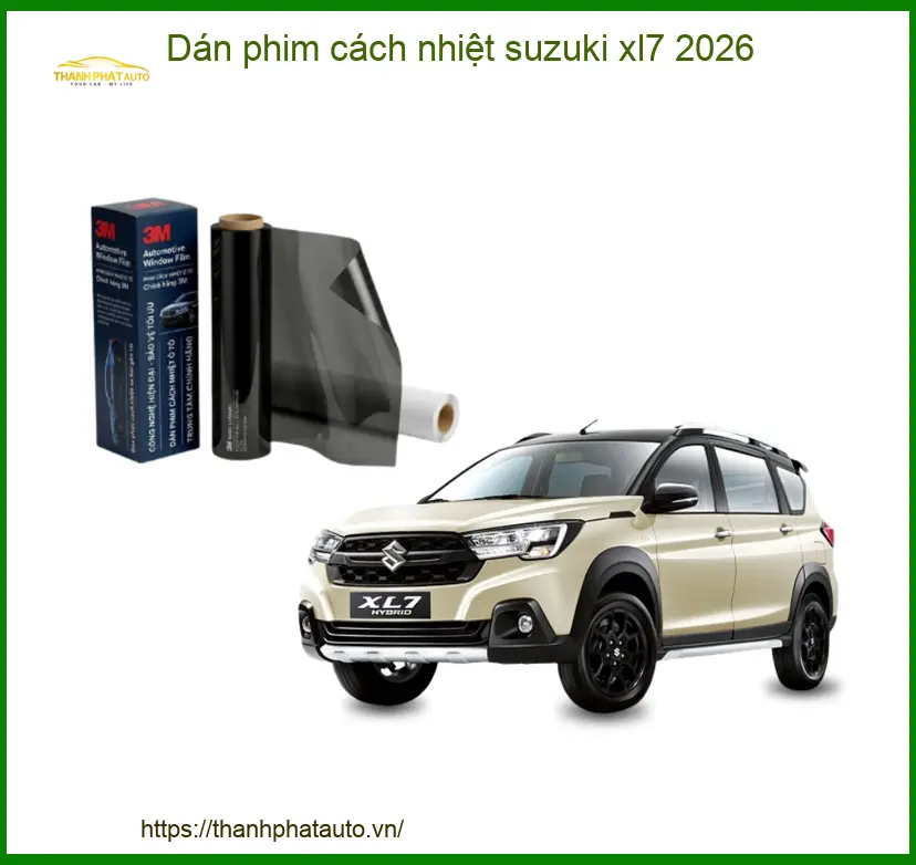 Dán Phim Cách Nhiệt Suzuki XL7 2026 - Địa Chỉ Lắp Đặt Uy Tín TPHCM