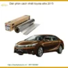 Dán Phim Cách Nhiệt Toyota Altis 2015 - Địa Chỉ Lắp Đặt Uy Tín TPHCM