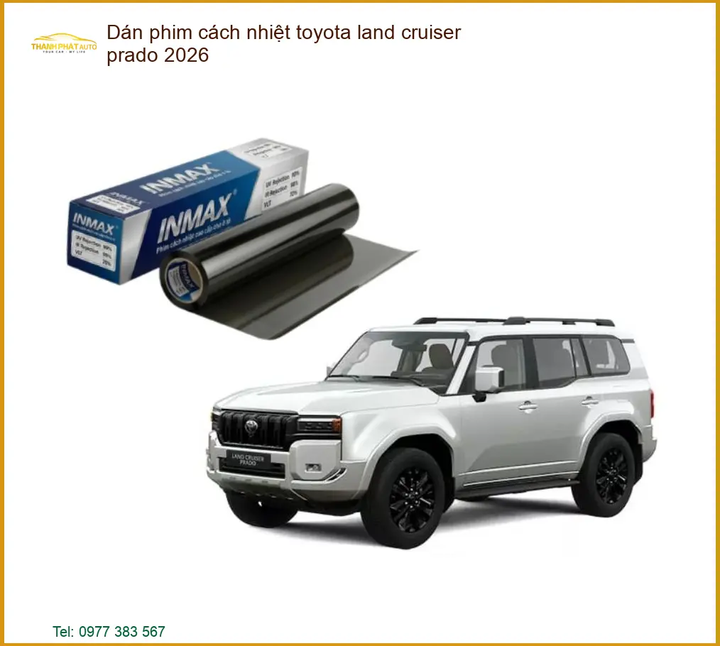 Dán Phim Cách Nhiệt Toyota Land Cruiser Prado 2026 - Địa Chỉ Lắp Đặt Uy Tín TPHCM