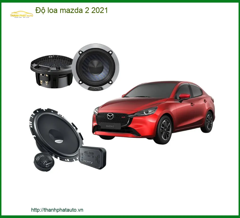 Độ Loa Mazda 2 2021 - Địa Chỉ Lắp Đặt & Nâng Cấp Loa Chính Hãng Uy Tín TPHCM
