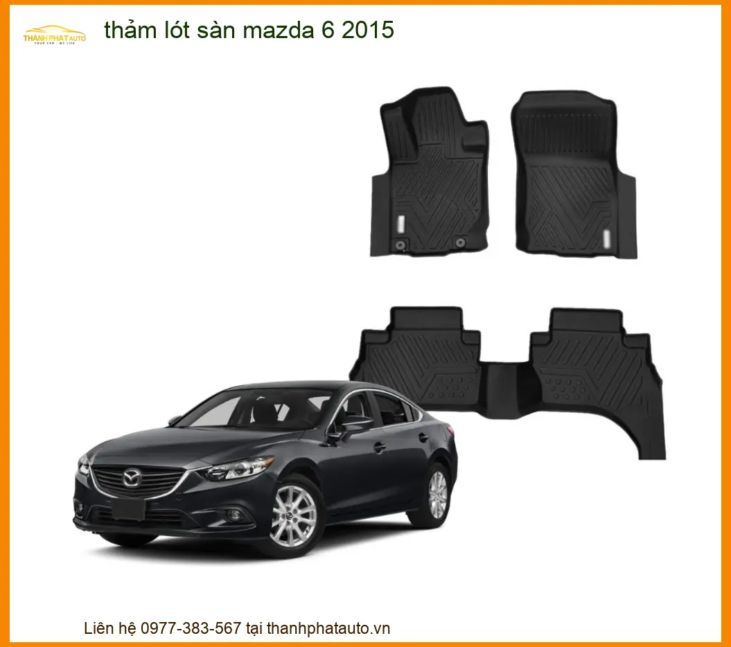 Thảm Lót Sàn Mazda 6 2015 - Nơi Nâng Cấp Chất Lượng Giá Tốt Nhất TPHCM