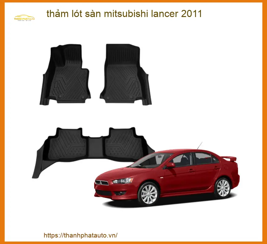 Thảm Lót Sàn Mitsubishi Lancer 2011 - Trung Tâm Lắp Đặt Uy Tín TPHCM