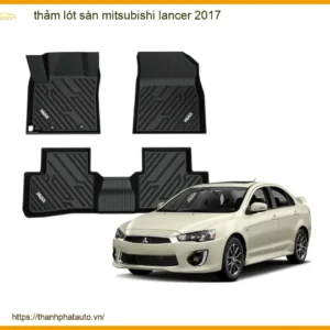 Thảm Lót Sàn Mitsubishi Lancer 2017 - Địa Chỉ Lắp Đặt Uy Tín TPHCM
