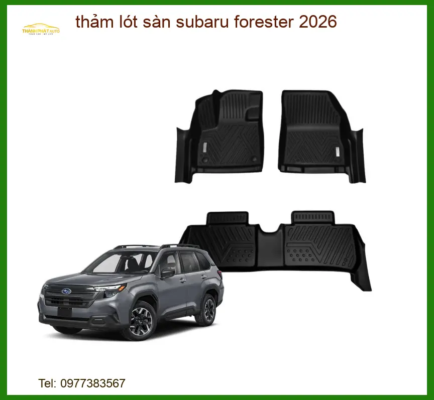 Thảm Lót Sàn Subaru Forester 2026 - Trung Tâm Lắp Đặt Chính Hãng TPHCM
