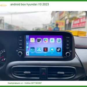 Android Box Thông Minh Hyundai i10 2023 - Địa Chỉ Lắp Đặt Chính Hãng TPHCM