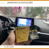 Android Box Cho Kia Morning 2025 - Trung Tâm Gắn Giá Tốt Tại TPHCM