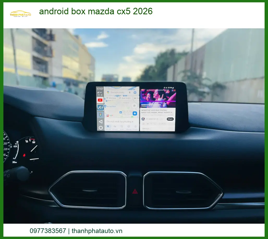 Lắp Đặt Android Box Mazda CX5 2026 - Địa Chỉ Gắn Uy Tín Giá Tốt TPHCM