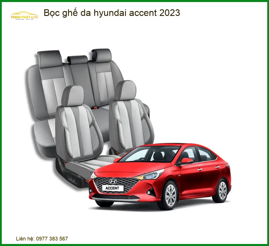 Bọc Ghế Da Hyundai Accent 2023 - Địa Chỉ Lắp Đặt Chính Hãng Giá Tốt TPHCM