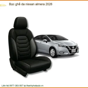 Bọc Ghế Da Nissan Almera 2026 - Trung Tâm Gắn Cao Cấp Chính Hãng TPHCM