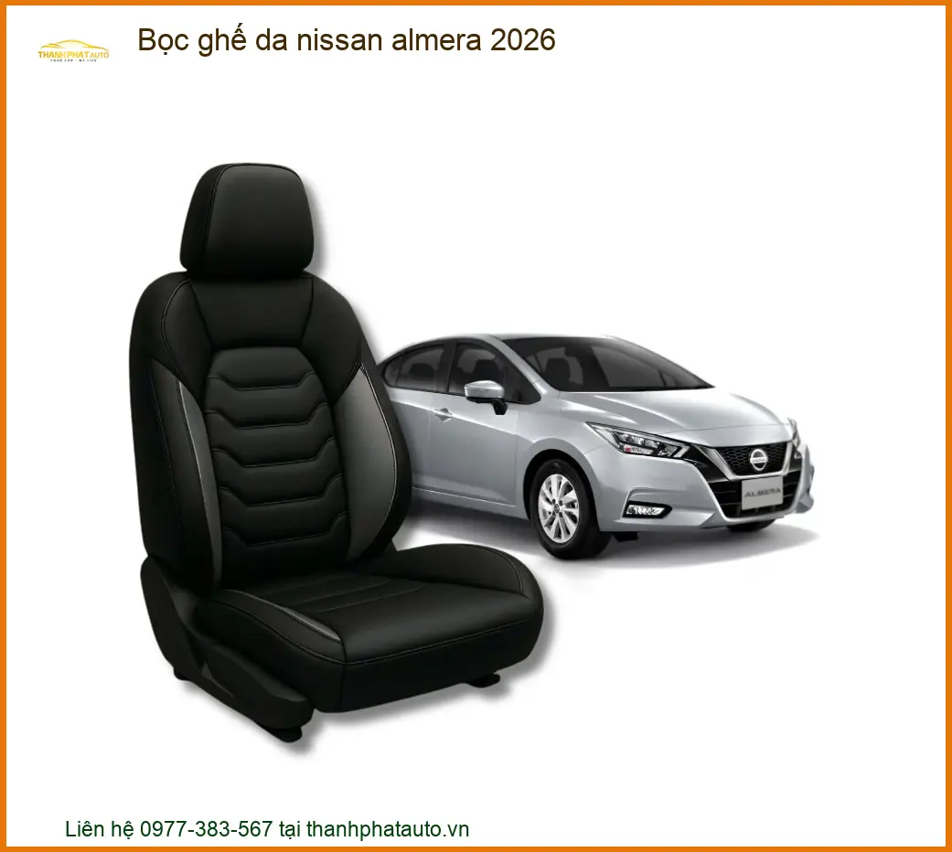 Bọc Ghế Da Nissan Almera 2026 - Trung Tâm Gắn Cao Cấp Chính Hãng TPHCM