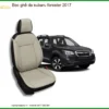 Bọc Ghế Da Subaru Forester 2017 - Trung Tâm Lắp Đặt Uy Tín TPHCM