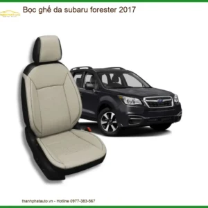Bọc Ghế Da Subaru Forester 2017 - Trung Tâm Lắp Đặt Uy Tín TPHCM