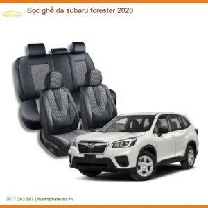 Bọc Ghế Da Subaru Forester 2020 Cao Cấp - Trung Tâm Lắp Đặt Uy Tín TPHCM