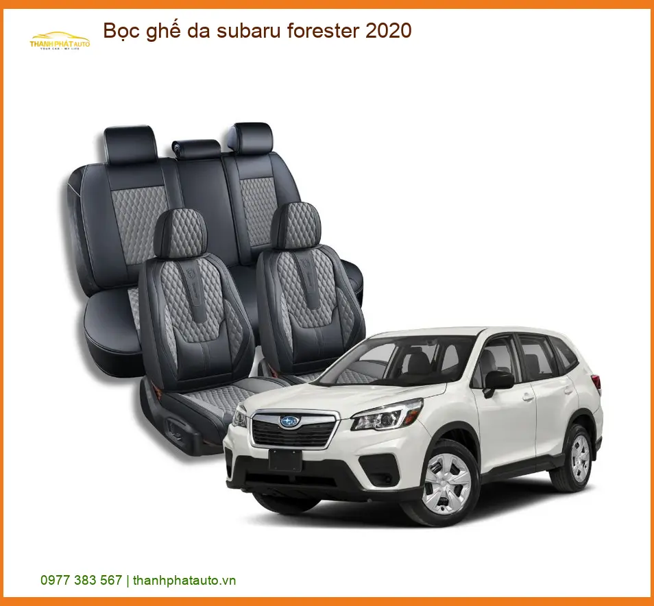 Bọc Ghế Da Subaru Forester 2020 Cao Cấp - Trung Tâm Lắp Đặt Uy Tín TPHCM