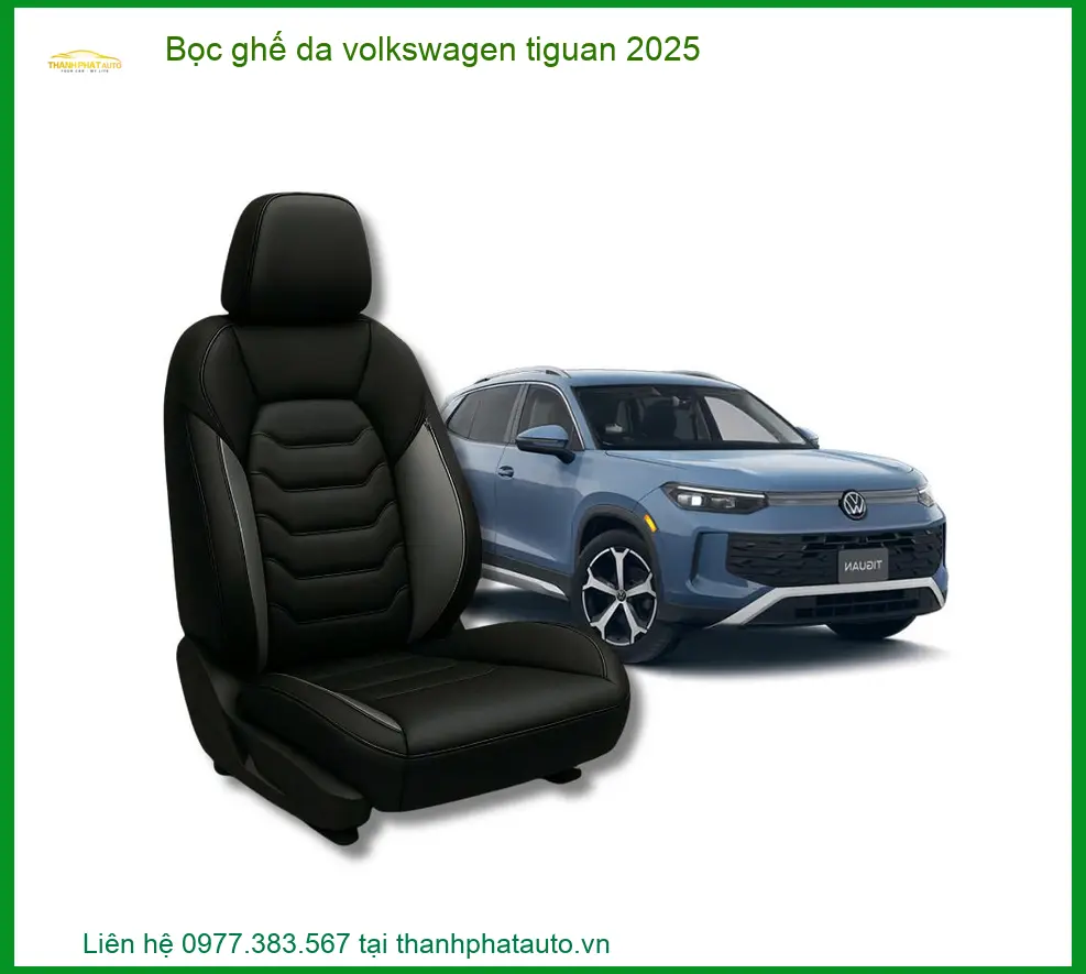 Bọc ghế da xe Volkswagen Tiguan 2025 - Trung Tâm Lắp Đặt Chính Hãng TPHCM