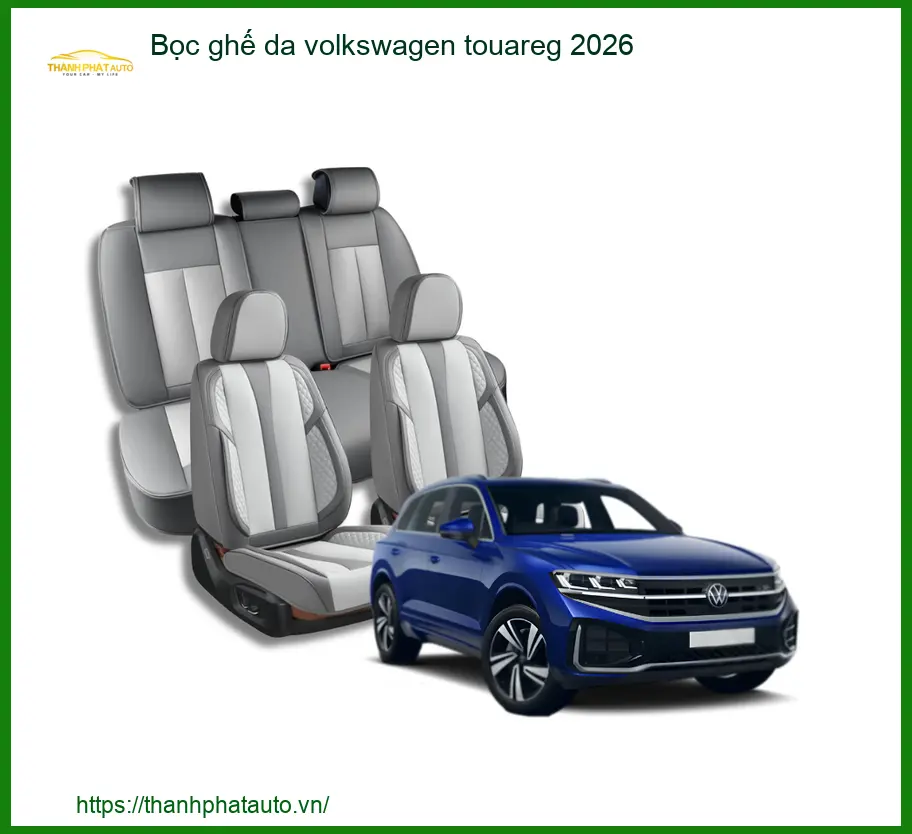 Bọc Ghế Da Volkswagen Touareg 2026 - Đơn Vị Thi Công Cao Cấp TPHCM