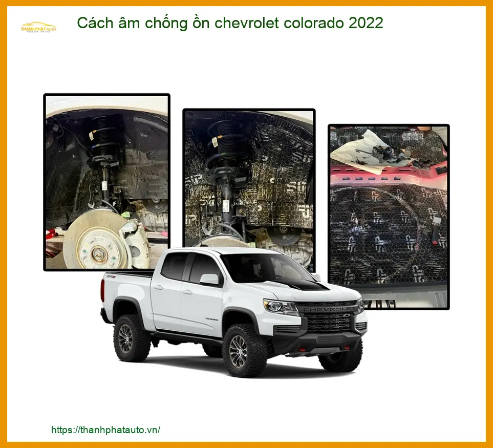 Cách Âm Chống Ồn Cho Chevrolet Colorado 2022 - Địa Chỉ Lắp Đặt Uy Tín TPHCM