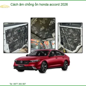 Cách âm chống ồn Honda Accord 2026 - Địa Chỉ Lắp Đặt Uy Tín TPHCM