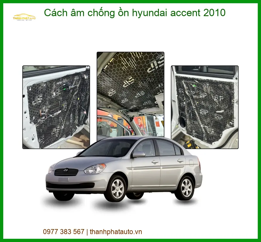 Cách Âm Chống Ồn Hyundai Accent 2010 Giá Tốt - Trung Tâm Lắp Đặt Chính Hãng TPHCM
