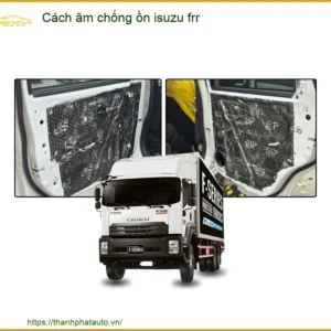 Cách âm chống ồn Isuzu FRR - Địa Chỉ Lắp Đặt Cách Âm Chống Ồn Uy Tín TPHCM