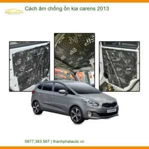 Cách Âm Chống Ồn Kia Carens 2013 - Trung Tâm Lắp Đặt Uy Tín TPHCM