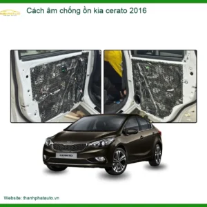 Cách Âm Chống Ồn Kia Cerato 2016 - Trung Tâm Lắp Đặt Uy Tín TPHCM