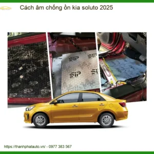 Cách Âm Chống Ồn Kia Soluto 2025 - Địa Chỉ Lắp Đặt Uy Tín TPHCM