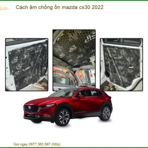 Cách Âm Chống Ồn Mazda CX-30 2022 - Địa Chỉ Lắp Đặt Uy Tín TPHCM