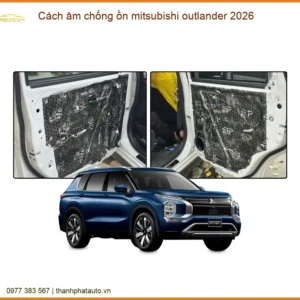 Cách âm chống ồn Mitsubishi Outlander 2026 - Địa Chỉ Lắp Đặt Uy Tín TPHCM