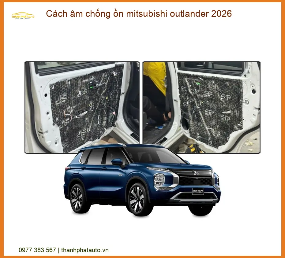 Cách âm chống ồn Mitsubishi Outlander 2026 - Địa Chỉ Lắp Đặt Uy Tín TPHCM