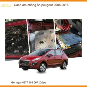 Cách Âm Chống Ồn Peugeot 3008 2016 - Địa Chỉ Lắp Đặt Uy Tín TPHCM